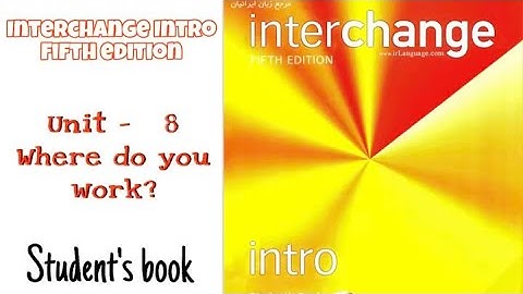 Interchange Intro fifth edition student’s/ Student’s book Unit -8 Where do you work?