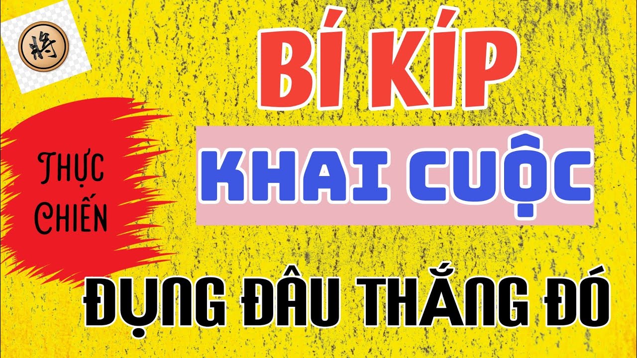 [Cờ tướng thực chiến] 1 trong những bí kíp khai cuộc hay nhất mọi thời đại Mr Bill