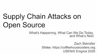 USENIX Security '26 (Enigma Track) - Supply Chain Attacks on Open Source: What's Happening, What...