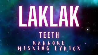 Laklak - Teeth (Karaoke) Missing Lyrics Challenge @karaokemissinglyrics