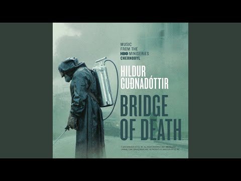 Bridge of Death (From “Chernobyl” TV Series Soundtrack)