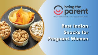 Best Indian Snacks For Pregnant Women