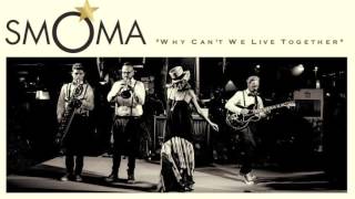 "Why Can´t We Live Together" - Smoma