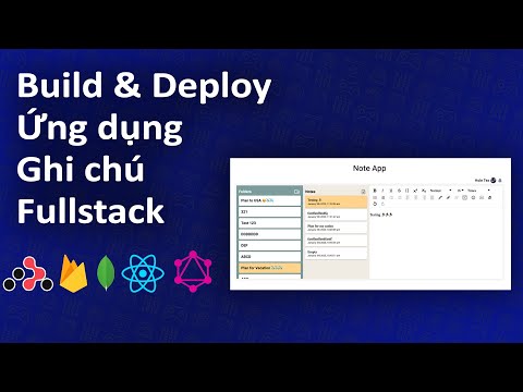 Build & Deploy Ứng dụng ghi chú Fullstack (React, NodeJS, GraphQL, MongoDB, Firebase)