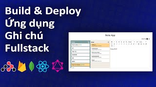Information Build & Deploy Ứng dụng ghi chú Fullstack (React, NodeJS, GraphQL, MongoDB, Firebase) News