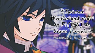 WIP|Twisted wonderland react to f!y/n as Giyuu|Twisted Wonderland+Demon slayer Wattpad crossover|