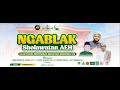 NGABLAK Sholawatan AEH Bersama HABIB AHMAD AL HADAR  & UST. MAHRUS ALI