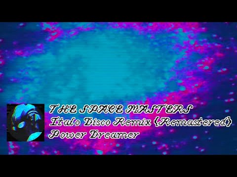 THE SPACE MASTERS (Italo Disco Remix) [2026 Remaster] | Power Dreamer