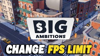 How To Change FPS Limit in Big Ambitions