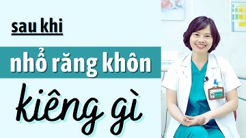 Mới Nhổ Răng Kiêng Ăn Gì? Lời dặn sau Nhổ Răng Khôn -  Bác sĩ Yến Yteeth