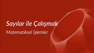 Ruby ile Programlama - Sayılarla İşlemler