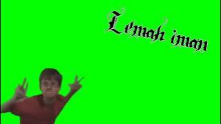 [Green Screen] Lemah Iman  'Mentahan Anime on Crack'
