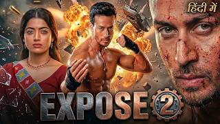 EXPOSE 2 - Tiger Shroff | Rashmika Mandanna | Sanjay Dutt | New Bollywood Full Action Hd Movies 2026