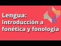 Introducción a fonética y fonología - Lengua - Educatina