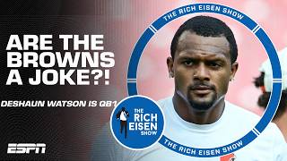 Are the Browns a JOKE 😯 Should Deshaun Watson even be on the team! 😧 | The Rich Eisen Show