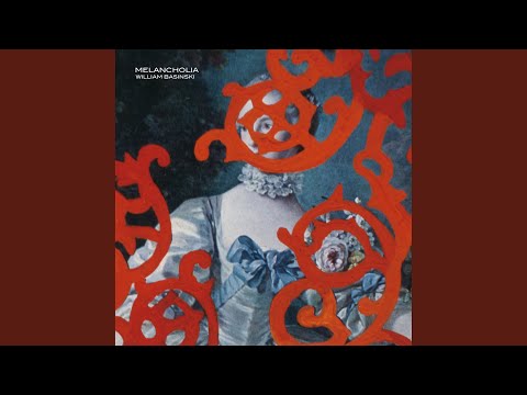William Basinski — Melancholia III