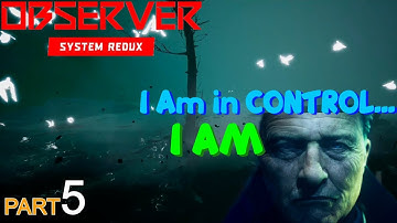 I am in Control - OBSERVER SYSTEM (REDUX)- [FIVE] Pc Gameplay NO COMMENTARY