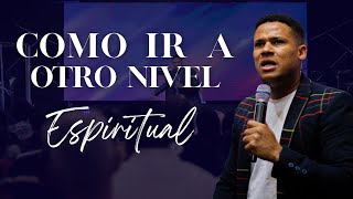 Como ir a otro nivel Espiritual  Pastor Israel Jimenez