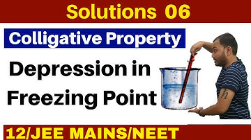 Solutions 06 I Colligative Property -  Depression in Freezing Point :Concept and Numericals JEE/NEET