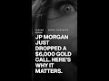 JP Morgan just dropped a $6,000 gold call. Here's why it matters.