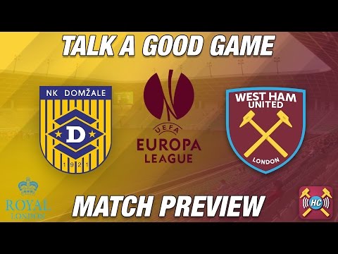 NK Domžale vs West Ham Match Preview | Talk A Good Game | Hammers Begin European Journey