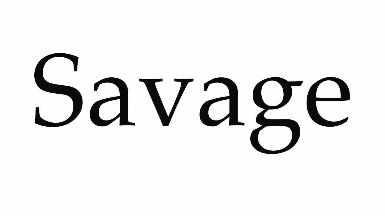 How to Pronounce Savage - YouTube