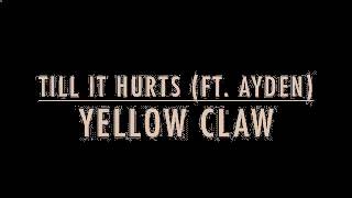 Yellow Claw Till It Hurts