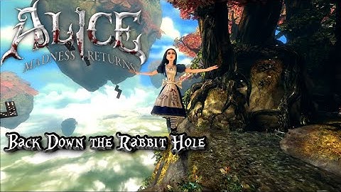 Back Down the Rabbit Hole - Alice: Madness Returns