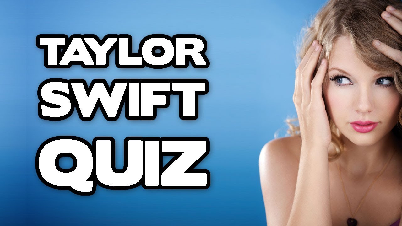 Quiz How Well Do You Know Taylor Swift? YouTube