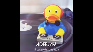 Adeejay - Il Basso Del Qua Qua (Il Ballo Del Qua Qua)