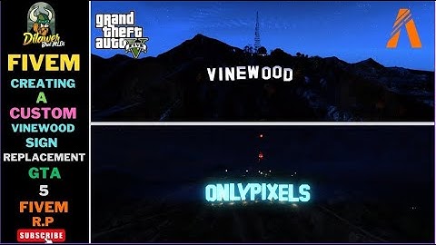 "Creating a Custom Vinewood  Sign replacement GTA 5 RP FIVEM"
