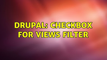 Drupal: Checkbox for Views Filter