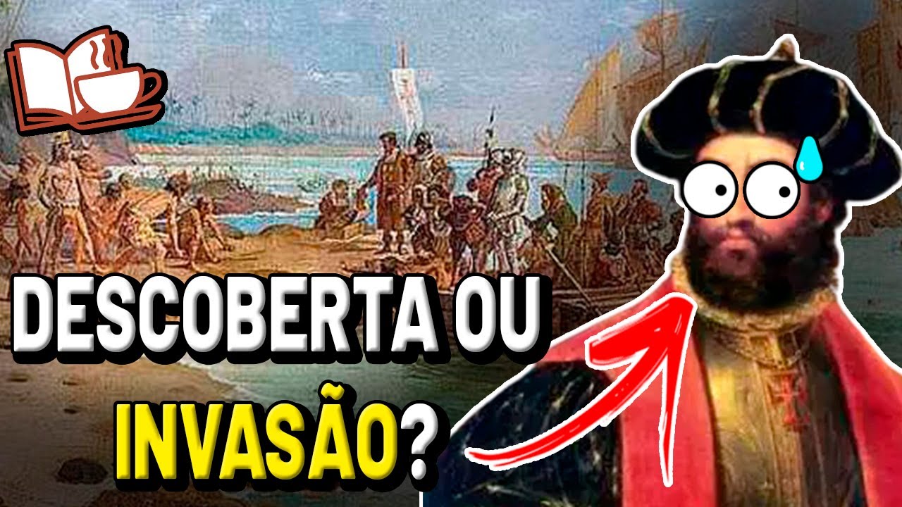 O BRASIL FOI DESCOBERTO OU INVADIDO? - Café e História Curiosidades ...