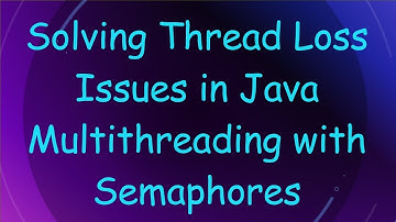 Solving Thread Loss Issues in Java Multithreading with Semaphores