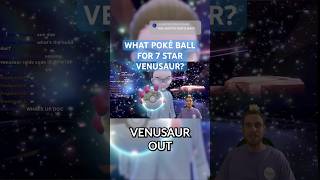 What Poké Ball Did You Catch 7 Star Venusaur In? 