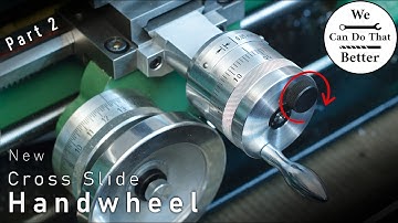 New Cross Slide Handwheel Part 2 - Schaublinisation Of The Mini Lathe