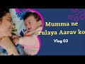 Mumma ne rulaya Aarav ko | Vlog#3