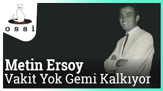 Metin Ersoy - Vakit Yok Gemi Kalkıyor Resimi