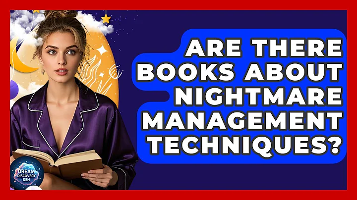 Are There Books About Nightmare Management Techniques? - Dream Discovery Den