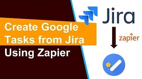 Create Google Tasks from Jira using Zapier
