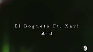 El Bogueto Ft. Xavi - 50/50 (Audio filtrado)