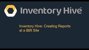 Inventory Hive: Creating Reports at a BtR Site