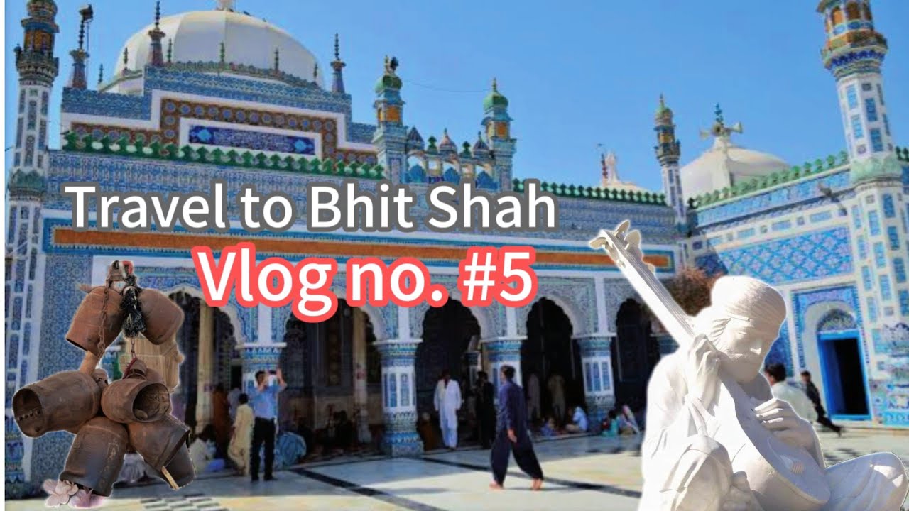 Travel to Shah Abdul Latif |  School of Sufi thought| لطيف سائين |  Vlog no. #5 | Sufism | Bhit Shah