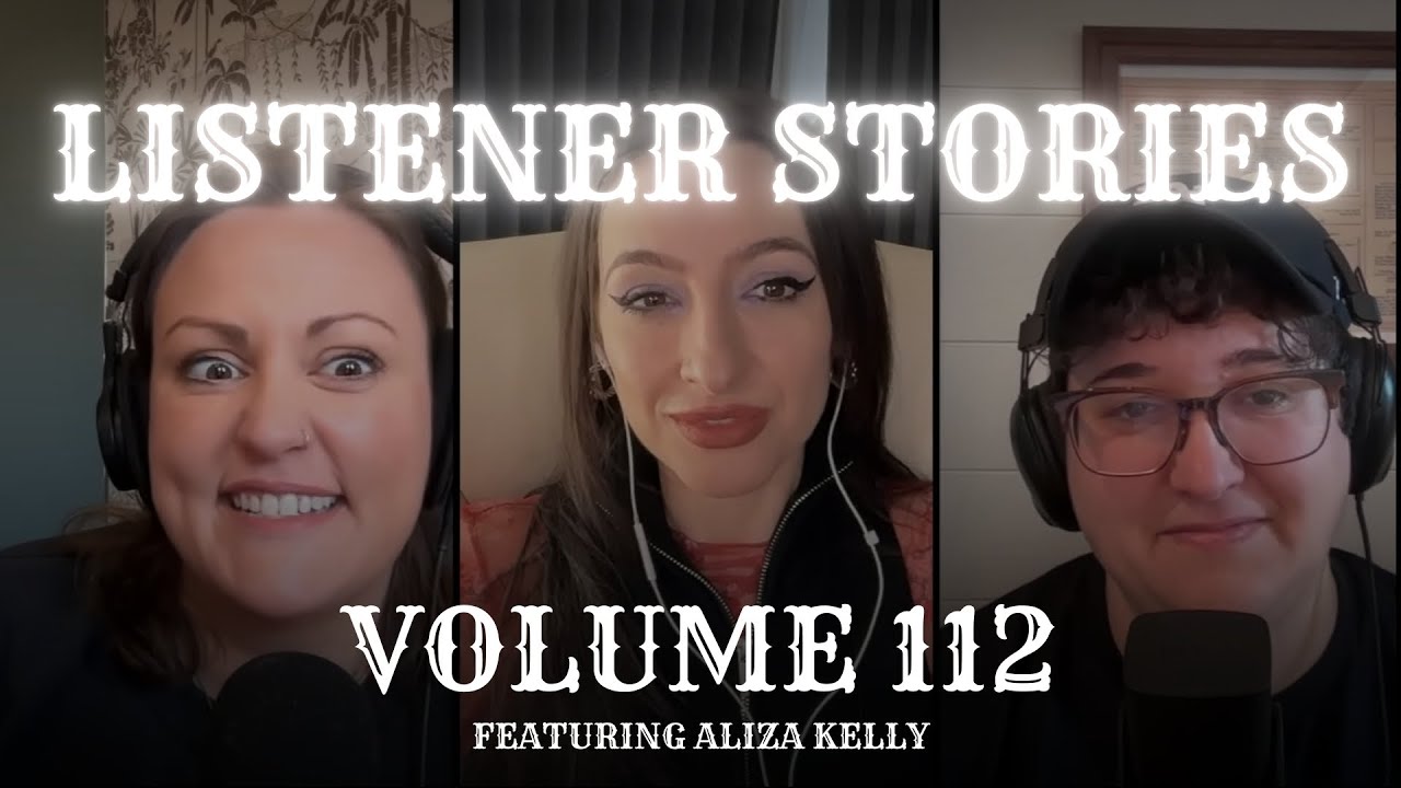 Listener Stories: Vol. 112 featuring. Aliza Kelly