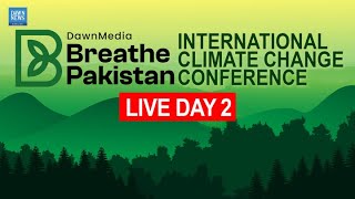 🔴 Day 2 Live: DawnMedia Breathe Pakistan International Climate Change Conference | Dawn News English