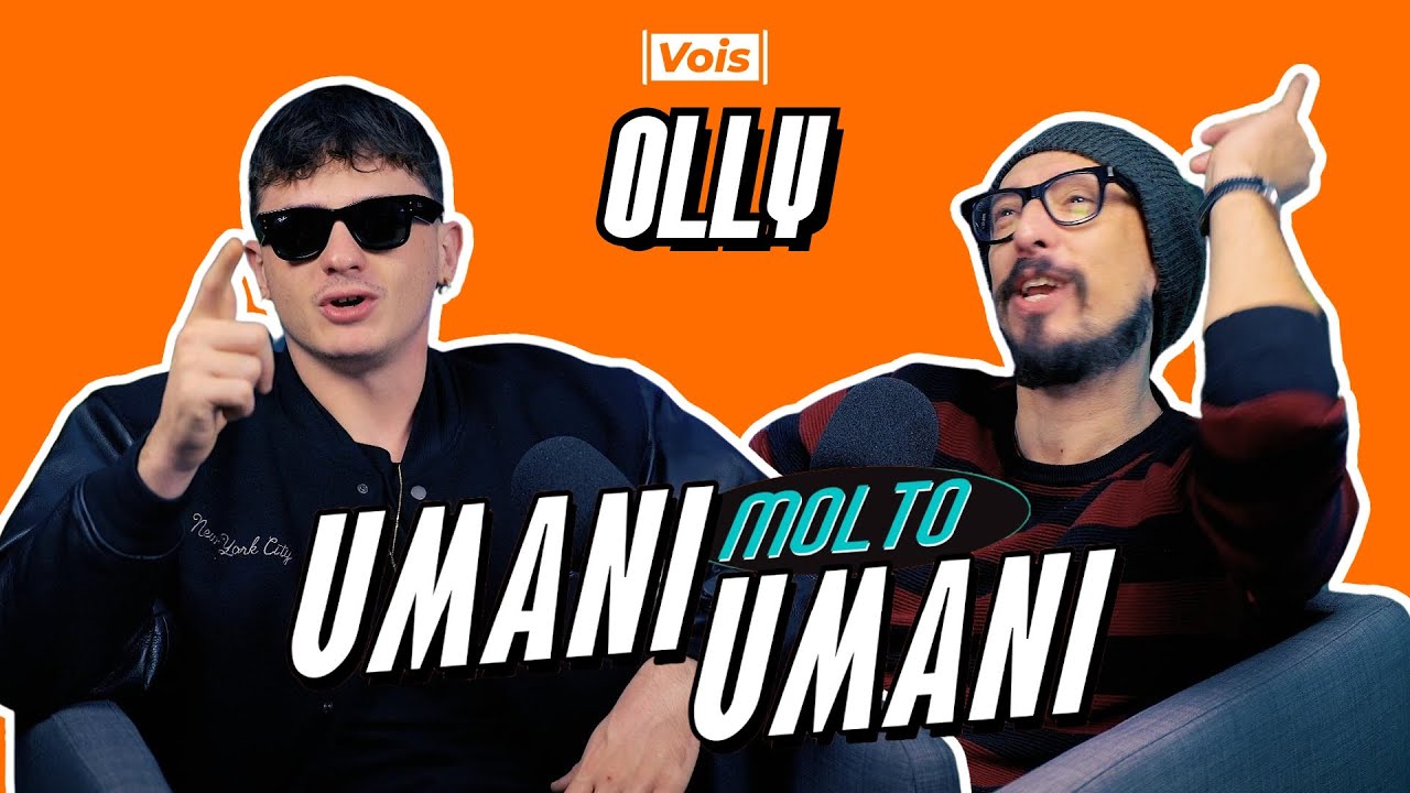 Olly: Oggi sono tutti famosi - Umani Molto Umani - Ep. 47