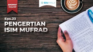 23. Understanding the Meaning of Isim Mufrad | Ustadz Dedy Irawan, Lc