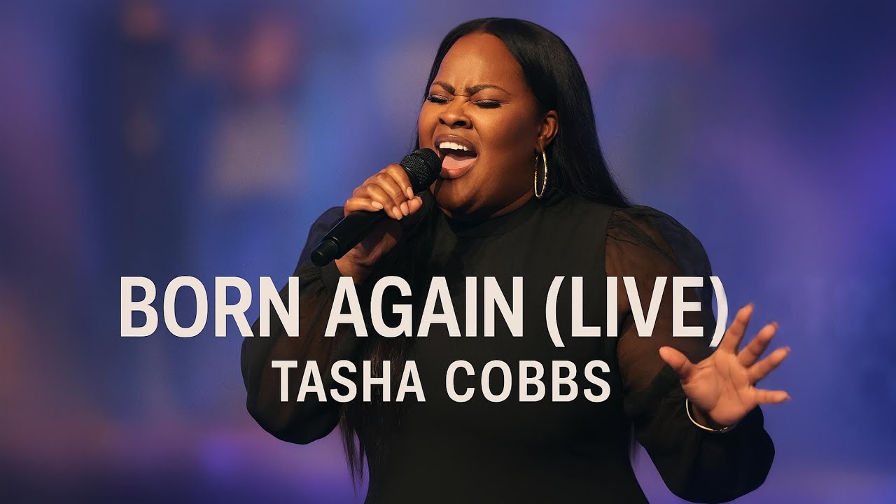 TASHA COBBS | Style |–BORN AGAIN – LIVE REVIVAL WORSHIP 