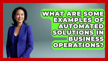What Are Some Examples of Automated Solutions in Business Operations? | Emerging Tech Insider