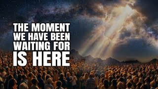 The Moment We Have Been Waiting For Is Here